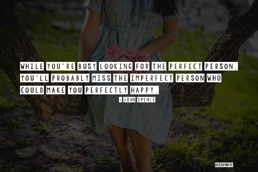 Imperfect Person Perfectly Quotes By John Spence