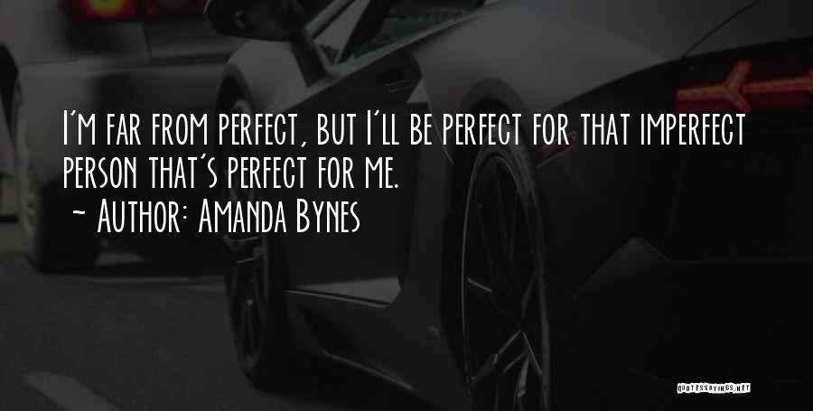 Imperfect Person Quotes By Amanda Bynes