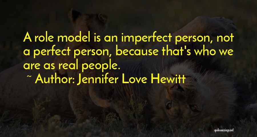 Imperfect Person Quotes By Jennifer Love Hewitt