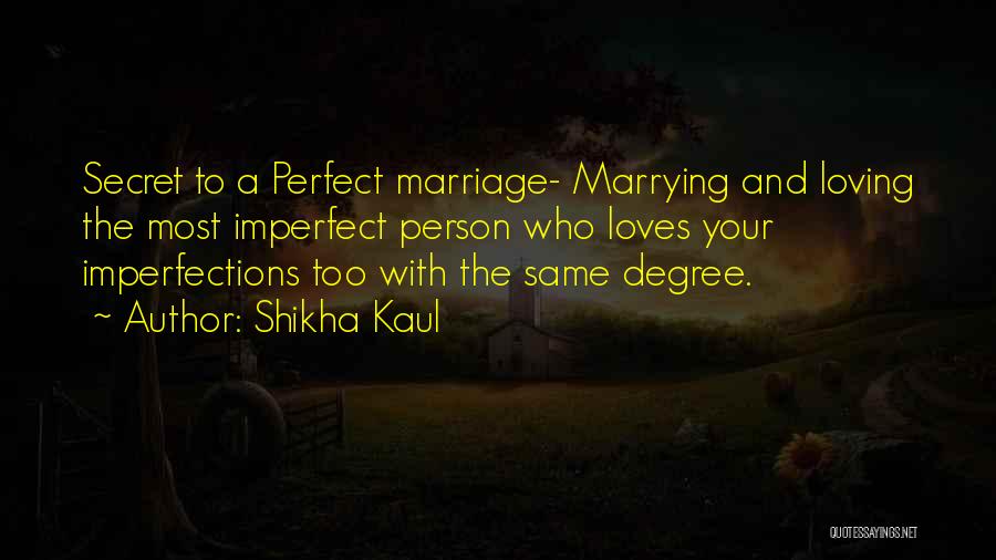 Imperfect Person Quotes By Shikha Kaul