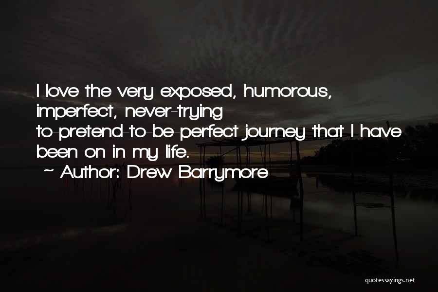 Imperfect Quotes By Drew Barrymore