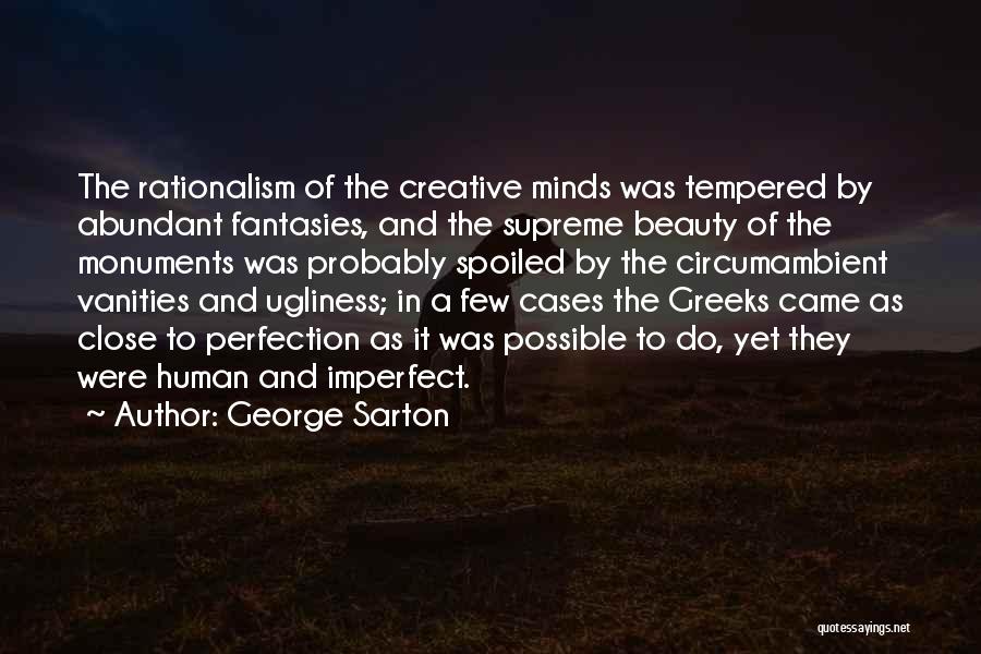 Imperfect Quotes By George Sarton