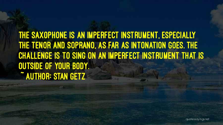 Imperfect Quotes By Stan Getz