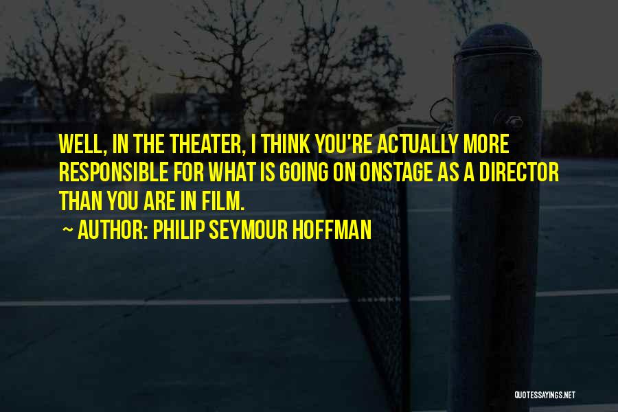 Imperfectibility Quotes By Philip Seymour Hoffman