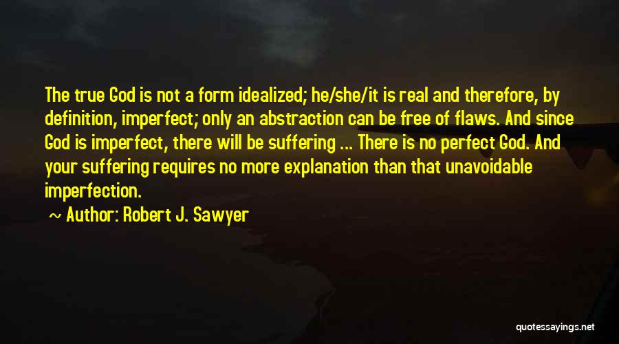 Imperfection And God Quotes By Robert J. Sawyer