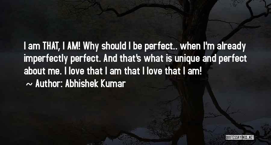 Imperfection And Love Quotes By Abhishek Kumar