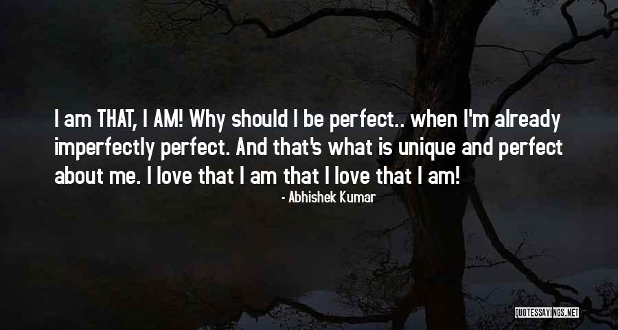 Imperfection And Love Quotes By Abhishek Kumar