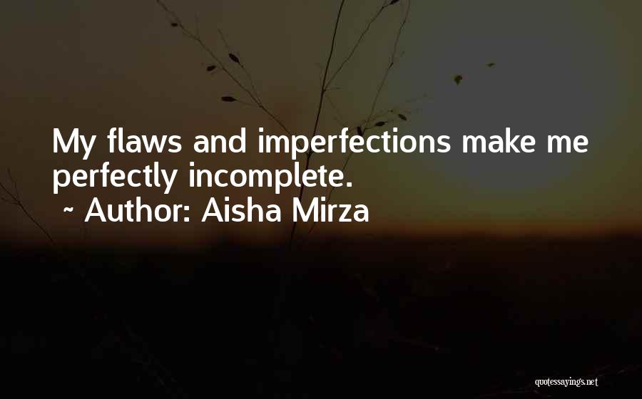 Imperfection And Love Quotes By Aisha Mirza