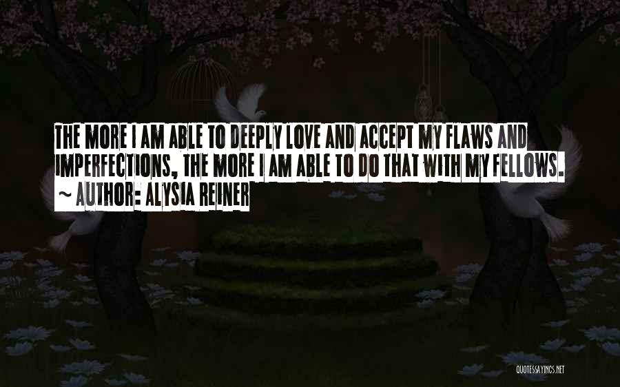 Imperfection And Love Quotes By Alysia Reiner