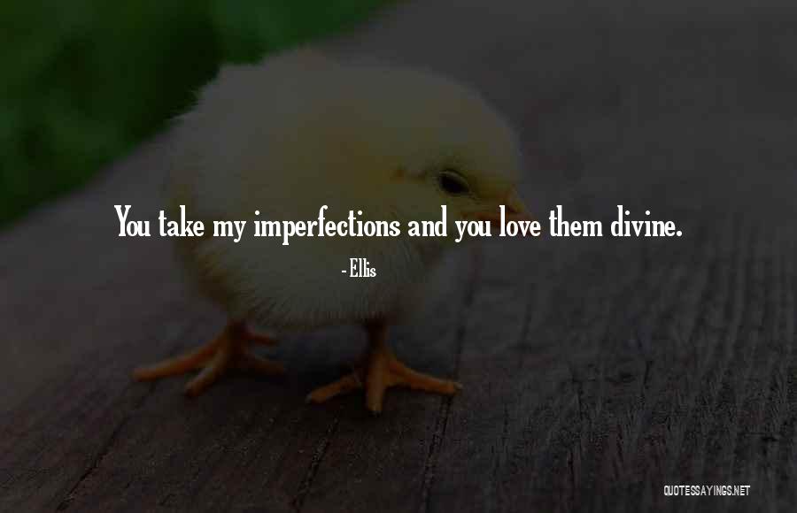 Imperfection And Love Quotes By Ellis