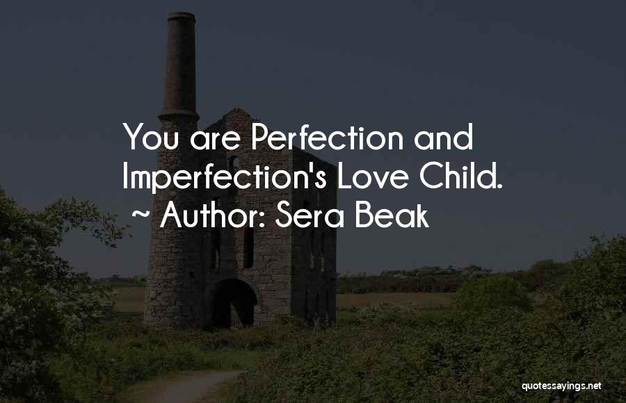 Imperfection And Love Quotes By Sera Beak