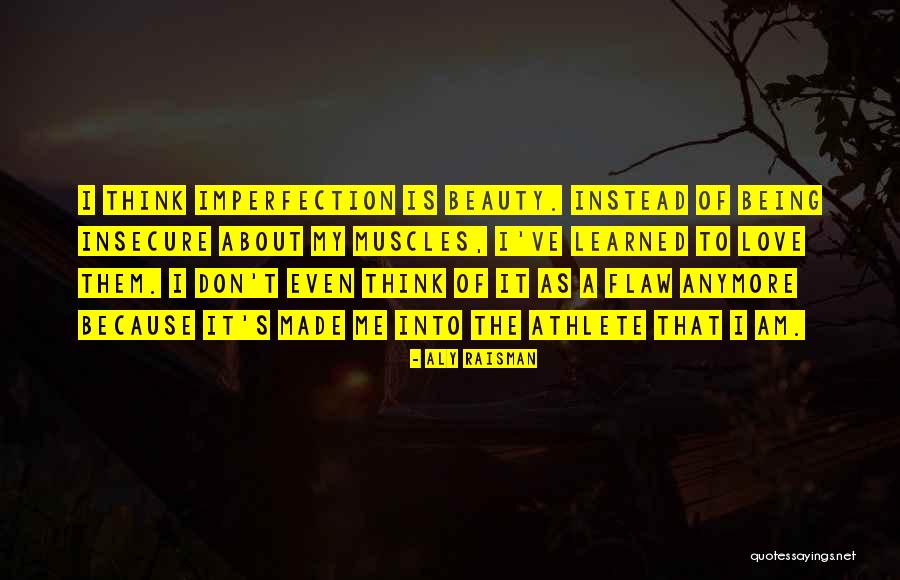 Imperfection Love Quotes By Aly Raisman Imperfection Love Quotes By Aly Raisman