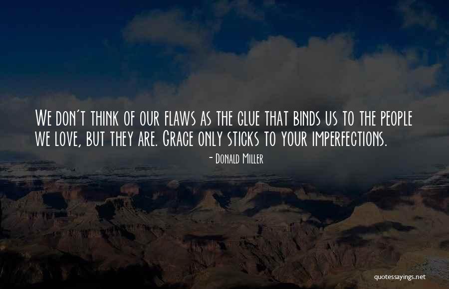 Imperfection Love Quotes By Donald Miller Imperfection Love Quotes By Donald Miller