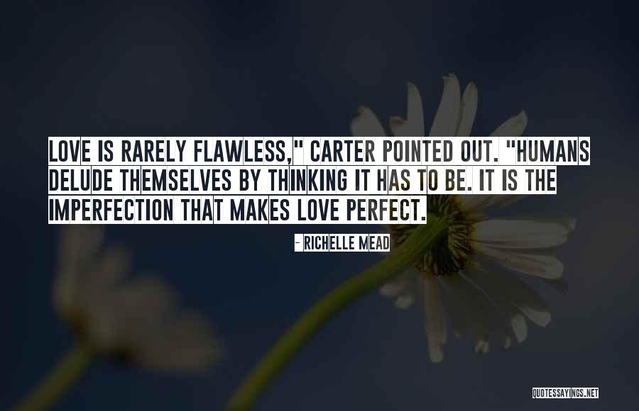 Imperfection Makes You Perfect Quotes By Richelle Mead Imperfection Makes You Perfect Quotes By Richelle Mead