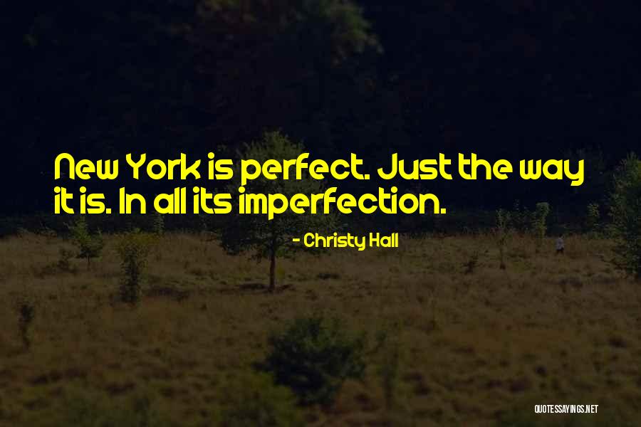 Imperfection Quotes Quotes By Christy Hall Imperfection Quotes Quotes By Christy Hall