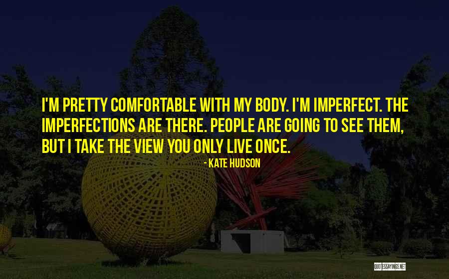 Imperfections And Beauty Quotes By Kate Hudson Imperfections And Beauty Quotes By Kate Hudson