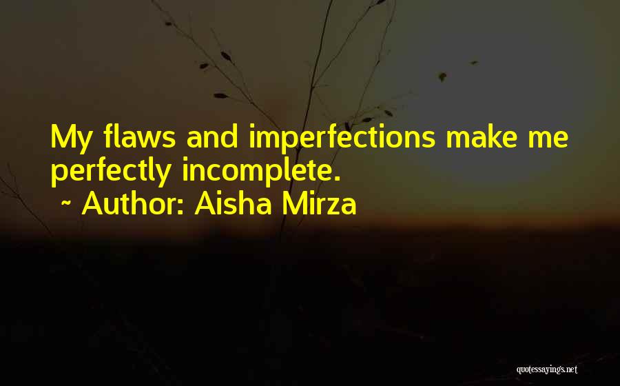Imperfections And Flaws Quotes By Aisha Mirza