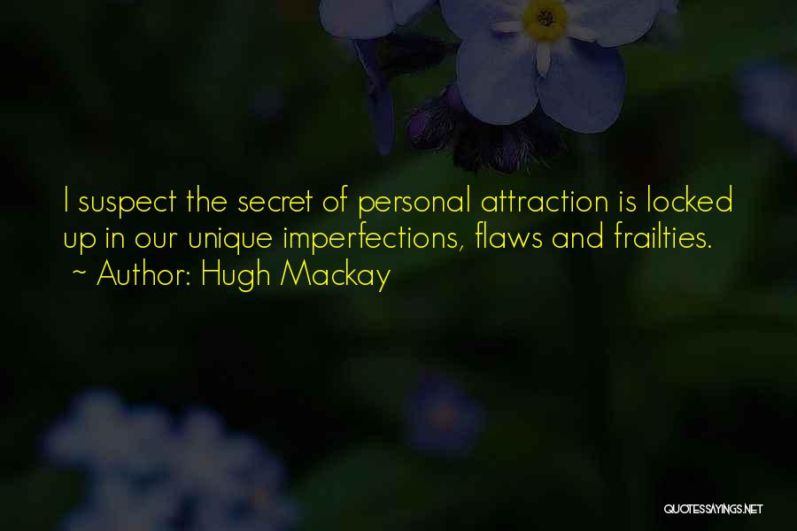 Imperfections And Flaws Quotes By Hugh Mackay