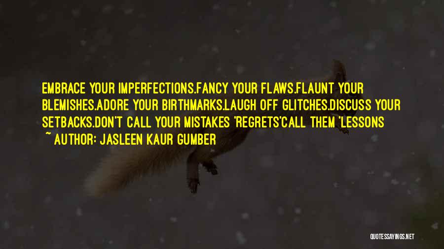 Imperfections And Flaws Quotes By Jasleen Kaur Gumber