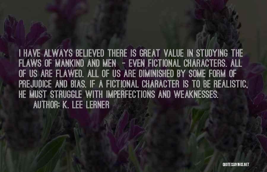 Imperfections And Flaws Quotes By K. Lee Lerner