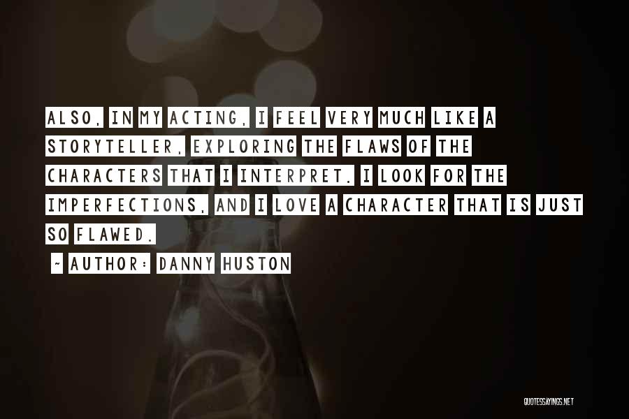 Imperfections And Love Quotes By Danny Huston