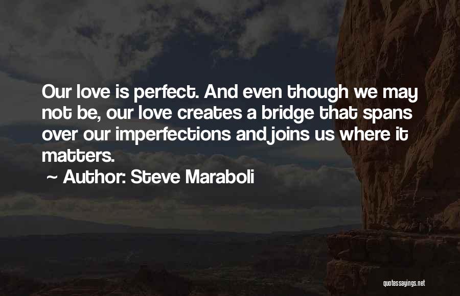 Imperfections And Love Quotes By Steve Maraboli