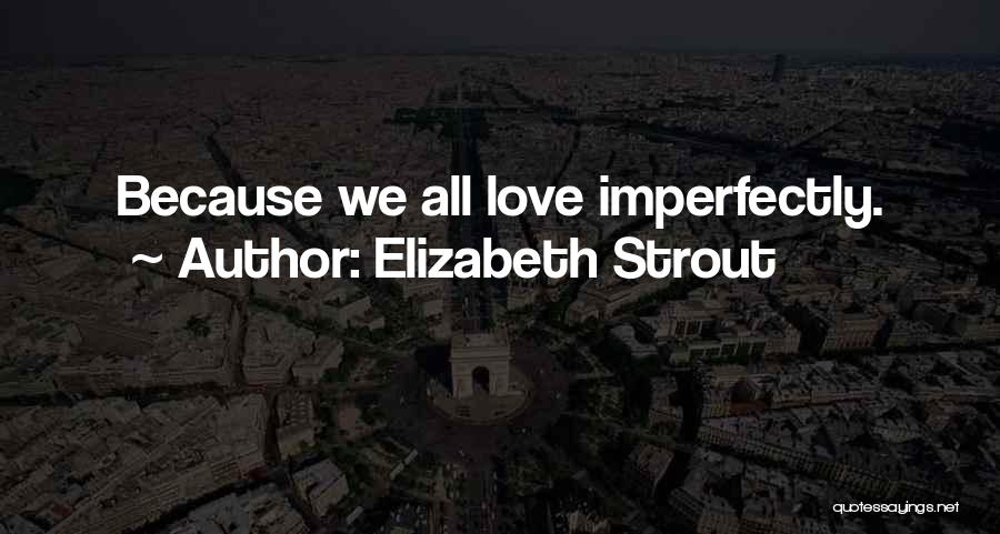 Imperfectly In Love Quotes By Elizabeth Strout