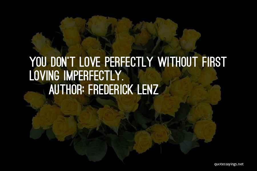 Imperfectly In Love Quotes By Frederick Lenz