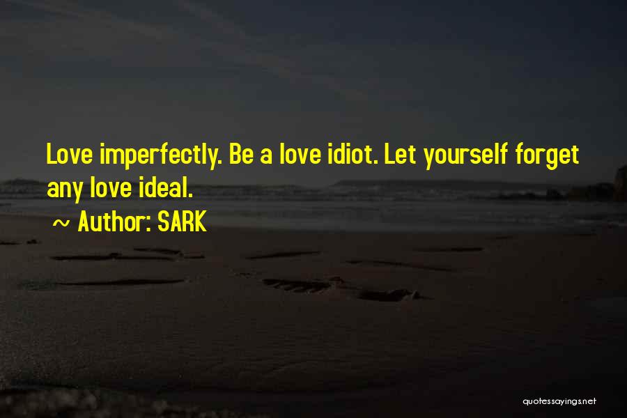 Imperfectly In Love Quotes By SARK