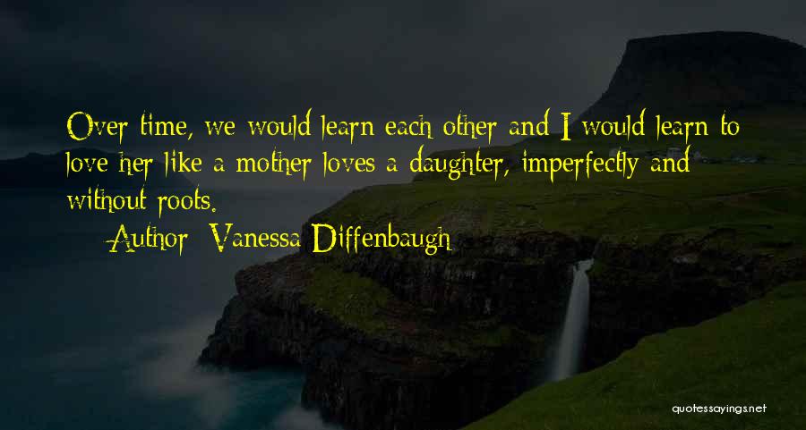 Imperfectly In Love Quotes By Vanessa Diffenbaugh