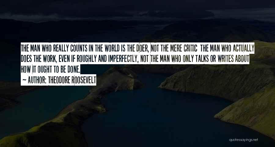 Imperfectly Quotes By Theodore Roosevelt