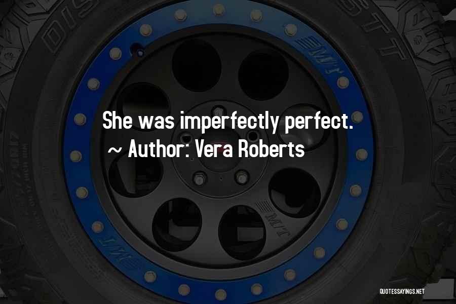 Imperfectly Quotes By Vera Roberts