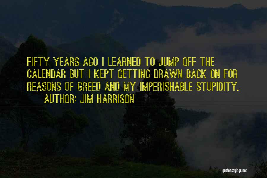 Imperishable Quotes By Jim Harrison