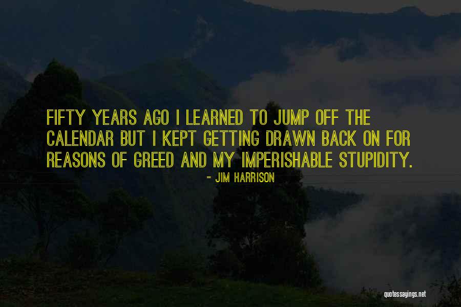 Imperishable Quotes By Jim Harrison