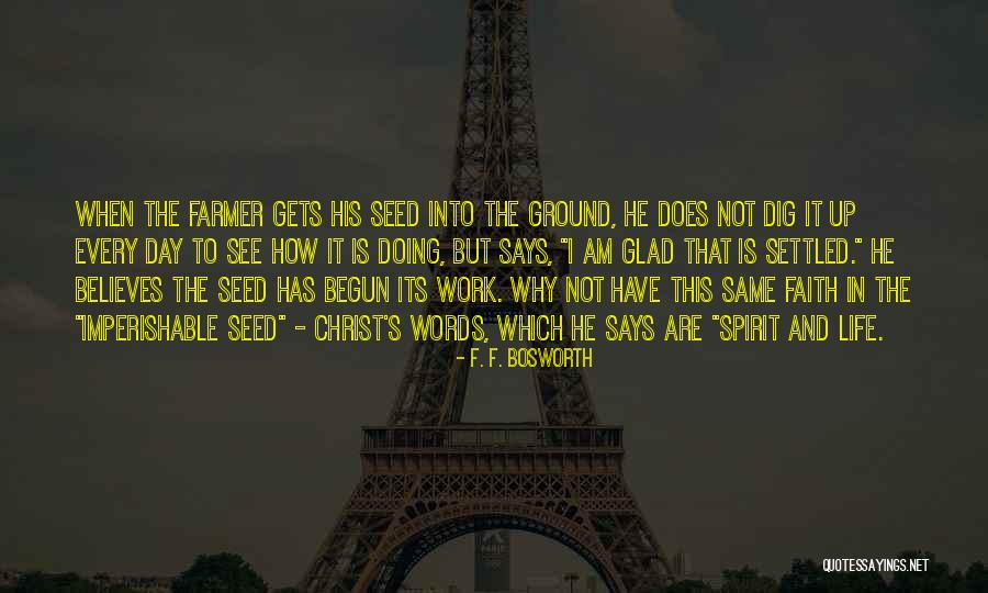Imperishable Seed Quotes By F. F. Bosworth Imperishable Seed Quotes By F. F. Bosworth