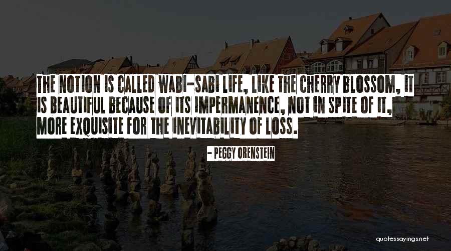 Impermanence Of Life Quotes By Peggy Orenstein Impermanence Of Life Quotes By Peggy Orenstein