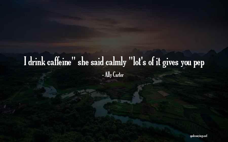 Impermeabile Cani Quotes By Ally Carter Impermeabile Cani Quotes By Ally Carter