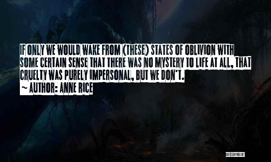Impersonal Life Quotes By Anne Rice