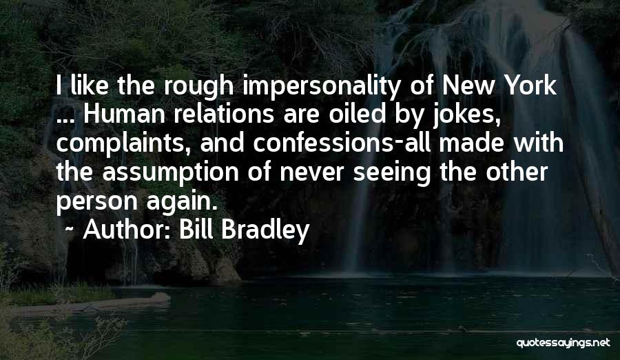 Impersonality Quotes By Bill Bradley