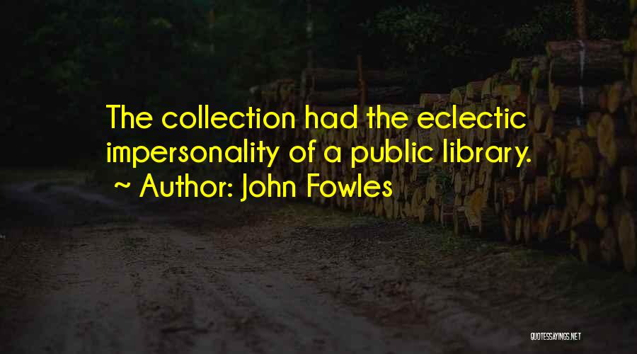 Impersonality Quotes By John Fowles