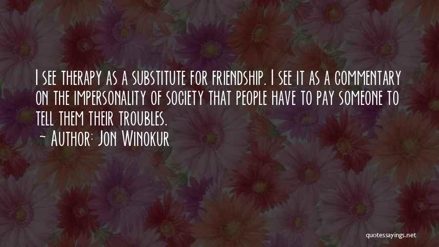 Impersonality Quotes By Jon Winokur