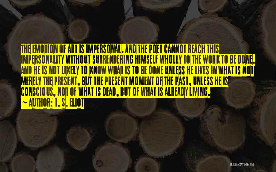 Impersonality Quotes By T. S. Eliot