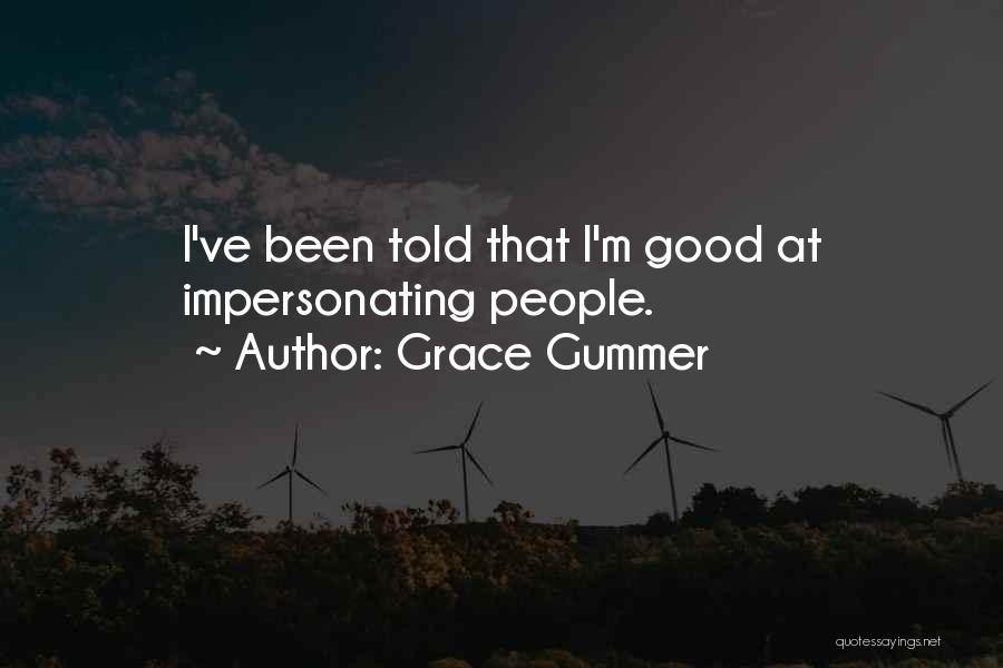 Impersonating Others Quotes By Grace Gummer