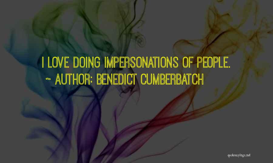 Impersonation Quotes By Benedict Cumberbatch