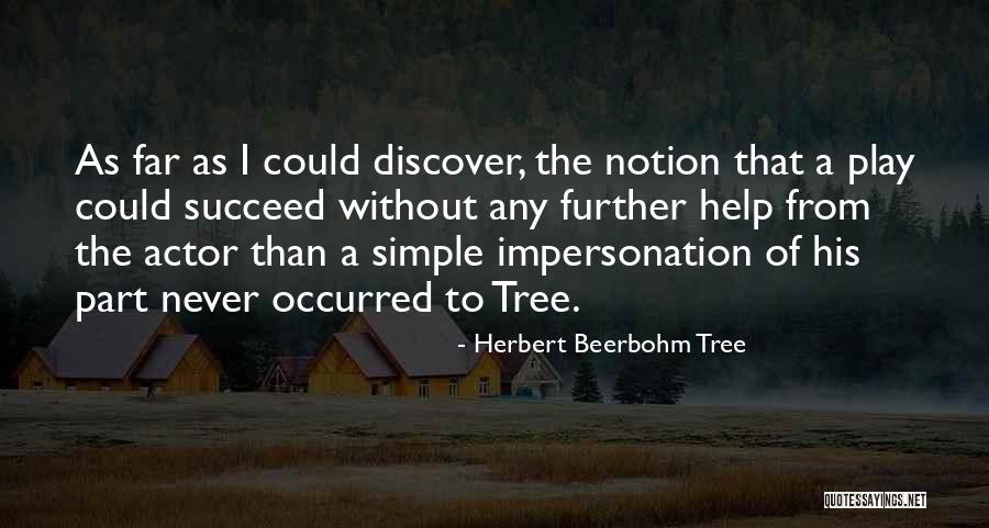 Impersonation Quotes By Herbert Beerbohm Tree