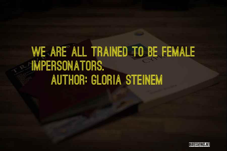 Impersonators Quotes By Gloria Steinem