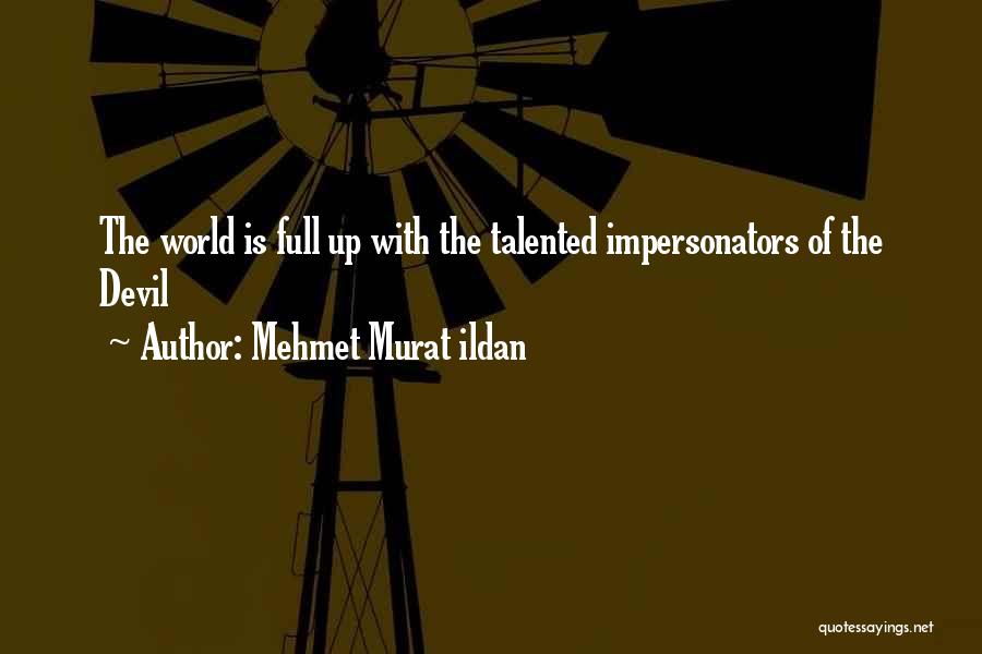 Impersonators Quotes By Mehmet Murat Ildan