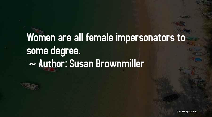 Impersonators Quotes By Susan Brownmiller