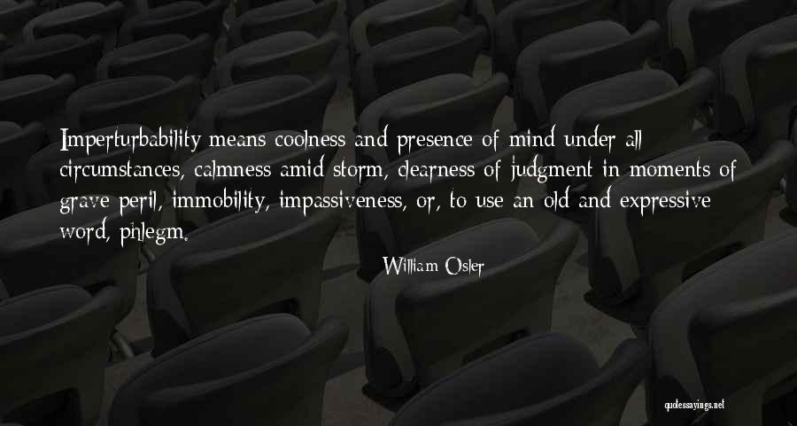 Imperturbability Quotes By William Osler Imperturbability Quotes By William Osler