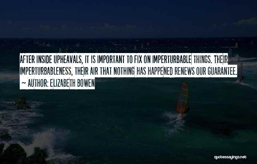 Imperturbable Quotes By Elizabeth Bowen